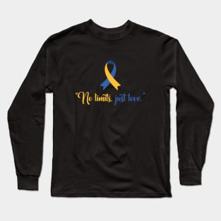 No Limits, Just Love- Celebbrating World Down Syndrome Day ! Long Sleeve T-Shirt